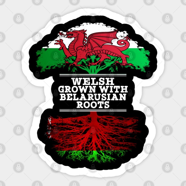 Welsh Grown With Belarusian Roots - Gift for Belarusian With Roots From Belarusian Sticker by Country Flags